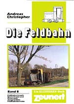 Die Feldbahn<br>Band 8<br>Verlag Zeunert<br>160 Seiten, farbig<br>Aktuelles aus der Feldbahnszene<br>DIN A4 Die Feldbahn<br>Band 8<br>Verlag Zeunert<br>160 Seiten, farbig<br>Aktuelles aus der Feldbahnszene<br>DIN A4